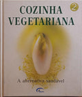 COZINHA VEGETARIANA. A ALTERNATIVA SAUDÁVEL.