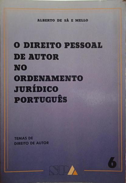 SÁ E MELO. (Alberto de) O DIREITO PESSOAL DE AUTOR NO ORDENAMENTO JURÍDICO PORTUGUÊS.