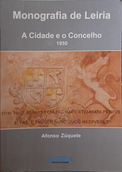 MONOGRAFIA DE LEIRIA: A CIDADE E O CONCELHO 1950.