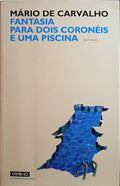 CARVALHO. (Mário de) FANTASIA PARA DOIS CORONÉIS E UMA PISCINA.