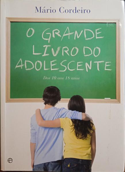 O GRANDE LIVRO DO ADOLESCENTE, DOS 10 AOS 18 ANOS.