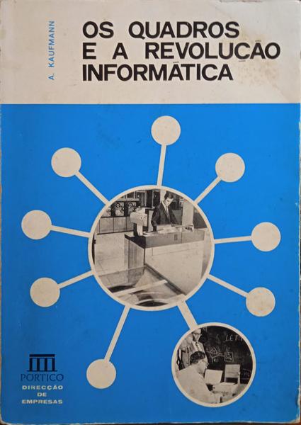 KAUFMANN. (A.) OS QUADROS E A REVOLUÇÃO INFORMÁTICA. A ADAPTAÇÃO NECESSÁRIA.
