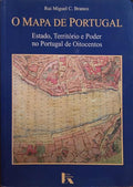 BRANCO. (Rui Miguel C.) O MAPA DE PORTUGAL: ESTADO, TERRITÓRIO E PODER NO PORTUGAL DE OITOCENTOS.