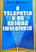 BERTRAND. (René) A TELEPATIA E OS REINOS INVISÍVEIS.