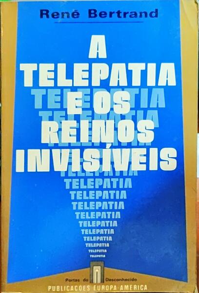 BERTRAND. (René) A TELEPATIA E OS REINOS INVISÍVEIS.
