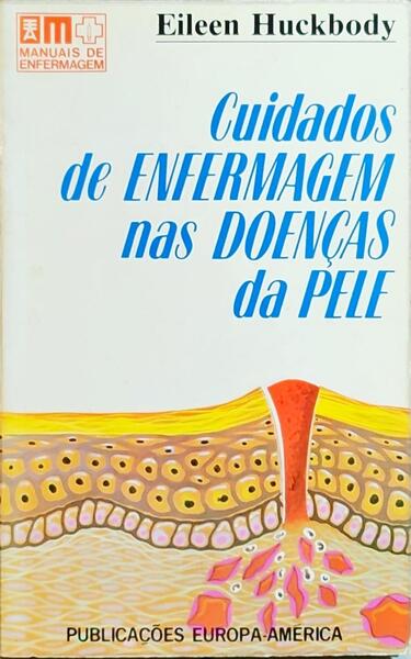 HUCKBODY. (Eileen) CUIDADOS DE ENFERMAGEM NAS DOENÇAS DA PELE.