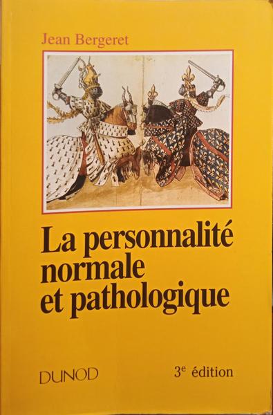 BERGERET. (Jean) LA PERSONNALITÉ NORMALE ET PATHOLOGIQUE