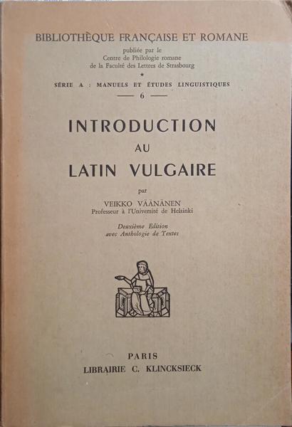 VÄÄNÄNEN. (Veikko) INTRODUCTION AU LATIN VULGAIRE.