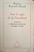 RUSSELL MEAD. (Walter) SOUS LE SIGNE DE LA PROVIDENCE.