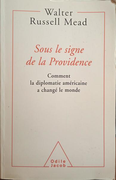 RUSSELL MEAD. (Walter) SOUS LE SIGNE DE LA PROVIDENCE.