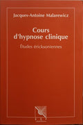 MALAREWICZ. (Jacques-Antoine) COURS D'HYPNOSE CLINIQUE, ÉTUDES ÉRICKSONIENNES.