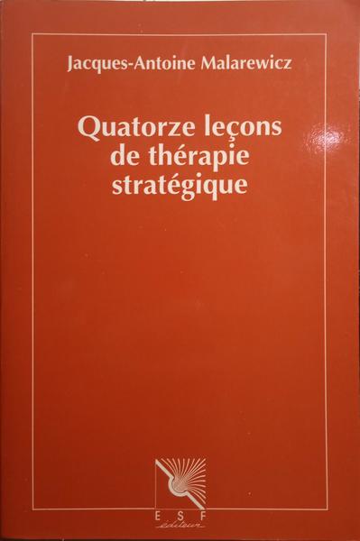 MALAREWICZ. (Jacques-Antoine) QUATORZE LEÇONS DE THÉRAPIE STRATÉGIQUE.