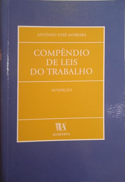 MOREIRA. (António José) COMPÊNDIO DE LEIS DO TRABALHO.