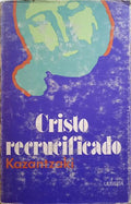 KAZANTZAKI. (Nikos) CRISTO RECRUCIFICADO.