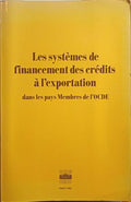 SYSTÈMES (LES) DE FINANCEMENT DES CRÉDITS À L'EXPORTATION DANS LES PAYS MEMBRES DE L'OCDE.