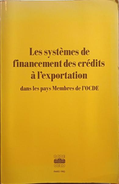 SYSTÈMES (LES) DE FINANCEMENT DES CRÉDITS À L'EXPORTATION DANS LES PAYS MEMBRES DE L'OCDE.