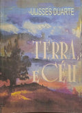 DUARTE. (Ulisses) TERRA E CÉU.