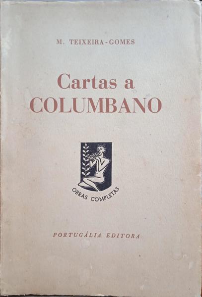TEIXEIRA GOMES. (Manuel) CARTAS A COLUMBANO. [2.ª EDIÇÃO]