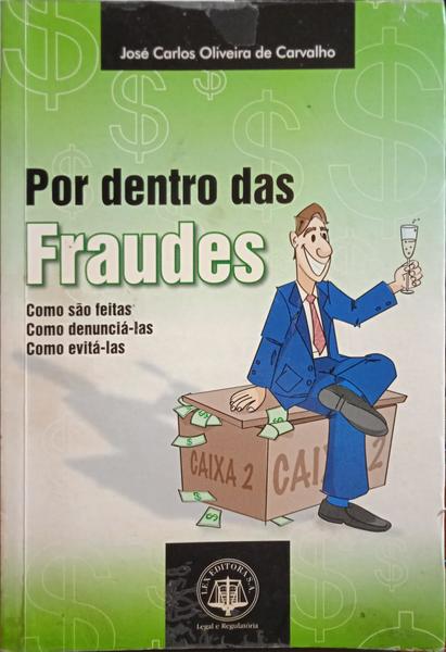 OLIVEIRA DE CARVALHO. (José Carlos) POR DENTRO DAS FRAUDES.