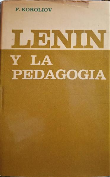 KOROLIOV. (F.) V. I. LENIN Y LA PEDAGOGIA.