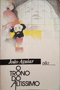 AGUIAR. (João) O TRONO DO ALTÍSSIMO.