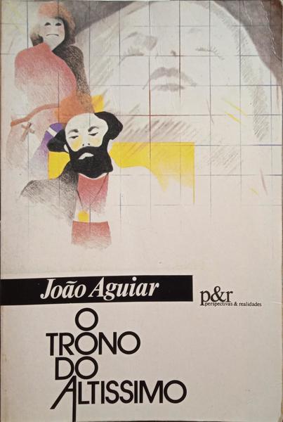 AGUIAR. (João) O TRONO DO ALTÍSSIMO.