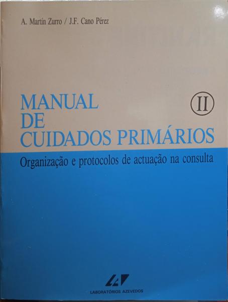ZURRO. (A. Martín) e J. F. Cano Pérez. MANUAL DE CUIDADOS PRIMÁRIOS. [VOLUME II]