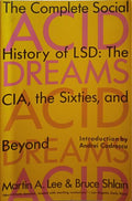 LEE. (Martin A.) e Bruce Shlain. ACID DREAMS. THE COMPLETE SOCIAL HISTORY OF LSD: THE CIA, THE SIXTIES, AND BEYOND.