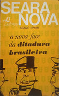 ARRAES. (Miguel) A NOVA FACE DA DITADURA BRASILEIRA.
