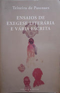 TEIXEIRA DE PASCOAES. ENSAIOS DE EXEGESE LITERÁRIA E VÁRIA ESCRITA.