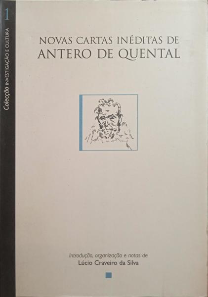 QUENTAL. (Antero de) e Lúcio Craveiro da Silva. NOVAS CARTAS INÉDITAS DE ANTERO DE QUENTAL.