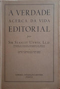 UNWIN. (Stanley) A VERDADE ACERCA DA VIDA EDITORIAL.