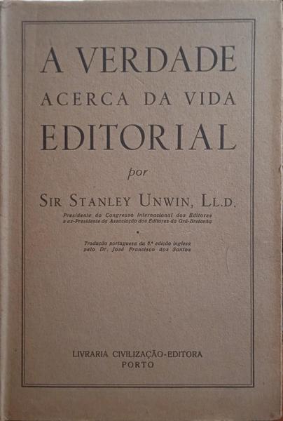 UNWIN. (Stanley) A VERDADE ACERCA DA VIDA EDITORIAL.