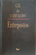 CARVALHO. (Gil de) ENTREPOSTOS.