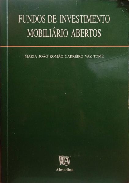 VAZ TOMÉ. (Maria João Romão Carreiro) FUNDOS DE INVESTIMENTO MOBILIÁRIO ABERTOS.