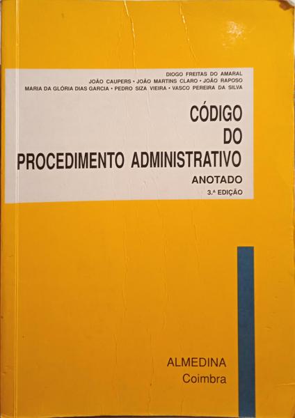 FREITAS DO AMARAL. (Diogo) e outros. CÓDIGO DO PROCEDIMENTO ADMINISTRATIVO, ANOTADO. [3.ª EDIÇÃO]