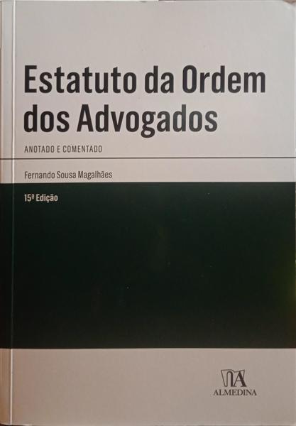 SOUSA MAGALHÃES. (Fernando) ESTATUTO DA ORDEM DOS ADVOGADOS, ANOTADO E COMENTADO.