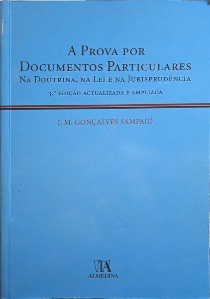 A PROVA POR DOCUMENTOS PARTICULARES. [3.ª EDIÇÃO]