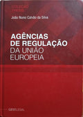 CALVÃO DA SILVA. (João Nuno Cruz Matos) AGÊNCIAS DE REGULAÇÃO DA UNIÃO EUROPEIA.