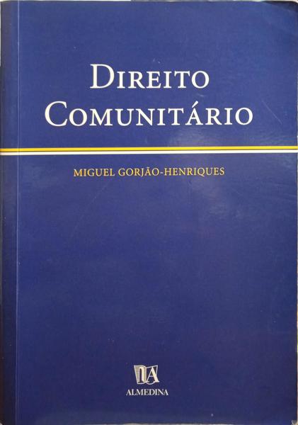 GORJÃO HENRIQUES. (Miguel) DIREITO COMUNITÁRIO, SUMÁRIOS DESENVOLVIDOS.