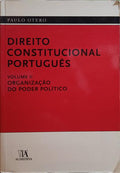OTERO. (Paulo) DIREITO CONSTITUCIONAL PORTUGUÊS, II: ORGANIZAÇÃO DO PODER POLÍTICO.