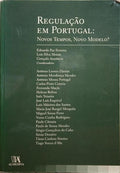 PAZ FERREIRA. (Eduardo), Luís Silva Morais e Gonçalo Anastácio. REGULAÇÃO EM PORTUGAL: NOVOS TEMPOS, NOVO MODELO?
