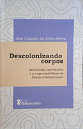 SILVA ABREU. (Ana Claudia da) DESCOLONIZANDO CORPOS.