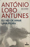 LOBO ANTUNES. (António) EU HEI-DE AMAR UMA PEDRA.