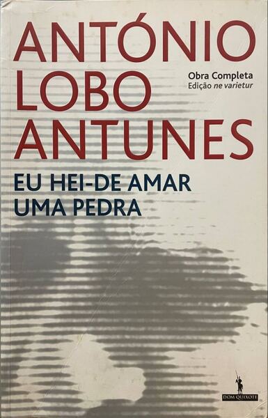 LOBO ANTUNES. (António) EU HEI-DE AMAR UMA PEDRA.