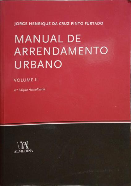 PINTO FURTADO. (Jorge Henrique da Cruz) MANUAL DO ARRENDAMENTO URBANO, VOLUME II. [4.ª EDIÇÃO]