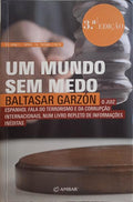 GARZÓN. (Baltasar) UM MUNDO SEM MEDO. [3.ª EDIÇÃO]