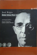 RÉGIO. (José) NÃO VOU POR AÍ!