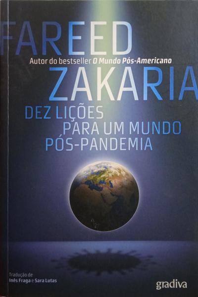 ZAKARIA. (Fareed) DEZ LIÇÕES PARA UM MUNDO PÓS-PANDEMIA. [1.ª EDIÇÃO]