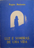 MADUREIRA. (Regina) LUZ E SOMBRAS DE UMA VIDA.